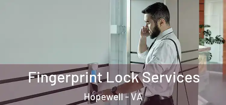  Fingerprint Lock Services Hopewell - VA