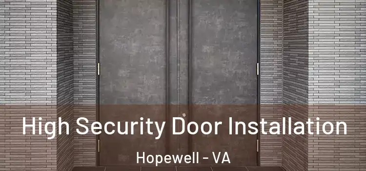  High Security Door Installation Hopewell - VA