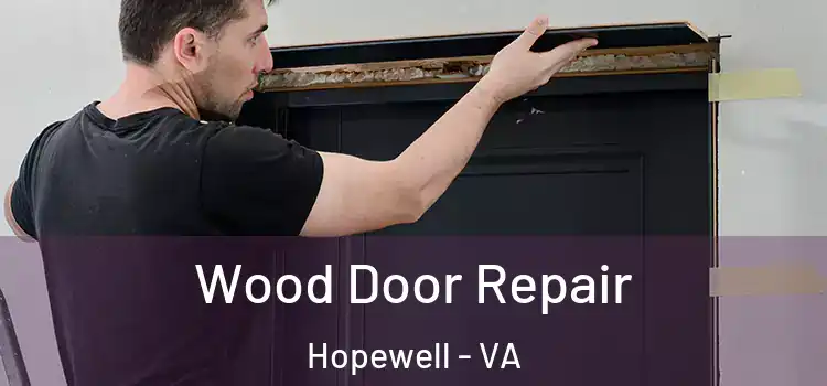 Wood Door Repair Hopewell - VA